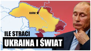 Jakie straty poniesie UKRAINA, ROSJA i ŚWIAT na WOJNIE?