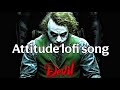 attitude lofi songs👿2025 slowed reverb l attitude song lofi attitude