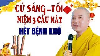 Cứ Mỗi Sáng - Tối Niệm 3 Câu Này ( Phật Phù Hộ ) Hết Bệnh Hết Khổ _ Thầy Thích Pháp Hòa