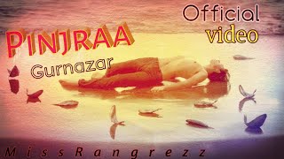 Pinjraa (Official Video) | Gurnazar | Jaani | B Praak | Latest Punjabi Songs 2018 | New Songs 2018 l