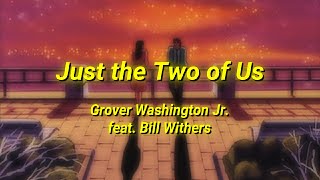 Grover Washington Jr. - Just the Two of Us (feat. Bill Withers) (Lyrics)