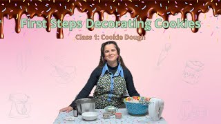 First Steps Decorating Cookies: Making Vanilla Cookie Dough (Class 1)