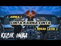 KECIK IMBA - Cinta Karna Cinta Remix( BREAK LATIN )