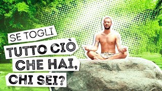 Se togli ciò che hai, chi sei? | 4 A per trovare la felicità