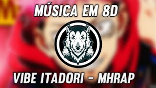 Vibe Itadori - MHRAP - Música em 8D (OUÇA COM FONE)