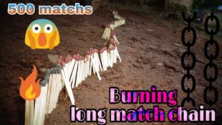 Burning long MATCH chain|500 matches|Anish Ke Experiment