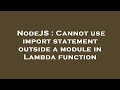 NodeJS : Cannot use import statement outside a module in Lambda function