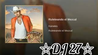 Ruleteando el mezcal 🎼 Kanales / 2019