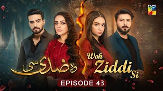 Woh Ziddi Si - Episode 43 - 11th Jan 2025 | Aina Asif | Shazeal Shaukat | HUM TV | News | Dramaz HUB