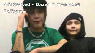 Olii Stoked - Dazed \u0026 Confused Ft. Tanner