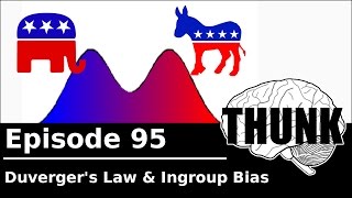 95. Duverger's Law \u0026 Ingroup Bias | THUNK