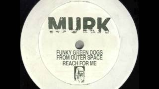 Funky Green Dogs From Outer Space - Reach For Me (Long Ass Mix)