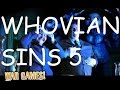 Whovian Sins - Episode 5 - Everything Wrong With Doctor Who 