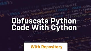 obfuscate python code with cython