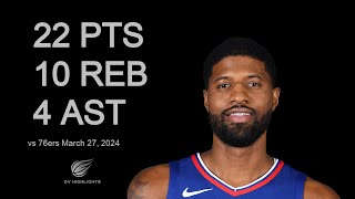 Paul George vs 76ers 22 pts 10 reb 4 ast | March 27, 2024 |