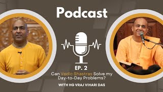 Podcast | Episode 2 | HG Vraj Vihari Das | ISKCON Nashik | 23-04-2023