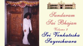 Sri Venkatesha Sayeeshwara | Sundaram Sai Bhajan  | Volume 2 | Sundaram Bhajan Group