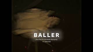 Baller ( Perfectly Slowed and Reverb ) | VJMxVISH