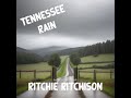 Tennessee Rain - Ritchie Ritchison