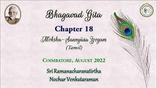 13/14 Bhagavad Gita Ch. 18 by Sri. Nochur Acharya, at Coimbatore, Day 8 Aug 15th Morning (Tamil)