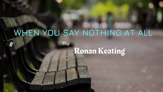 Ronan Keating - When You Say Nothing At All(Lyrics)