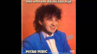 Mitar Miric - Lazu lazu zlobni ljudi - (Audio 1987) HD