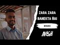 Zara Zara Bahekta Hai - Chill Remix | Jalraj | AVISH679 X DJ KRIIZ