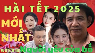 HÀI TẾT 2025 | LÀNG CƯỜI : NGƯỜI YÊU CỦA BỐ| Quang Tèo, Kim Xuyến, Thu Hương, Cảnh Đình,Thanh Tâm