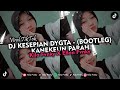 DJ KESEPIAN - DYGTA  (BOOTLEG) X JDM KANEKEUN PARAH VIRAL TIKTOK 2023