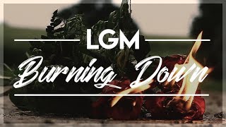 LGM - BURNING DOWN - trauriges Liebeslied