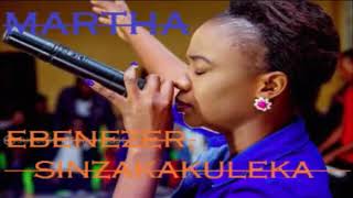 Martha Nanaka 2018 New   Ebenezer Sinzakakulekaprayer Worship Songzedgospelzambianmusic2018