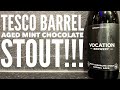 Vocation Mint Chocolate Stout Barrel Aged , Vocation Brewery , Tesco Craft Beer Review