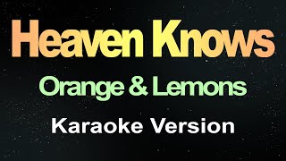 Heaven Knows - Orange & Lemons (Karaoke Version)