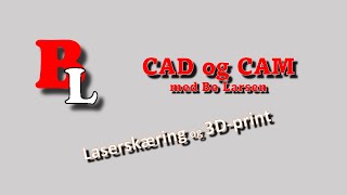 CAD & CAM - Laserskæring og 3D-print