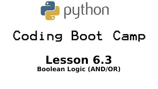 Python Boot Camp - Lesson 6.3: Boolean Logic (AND/OR)