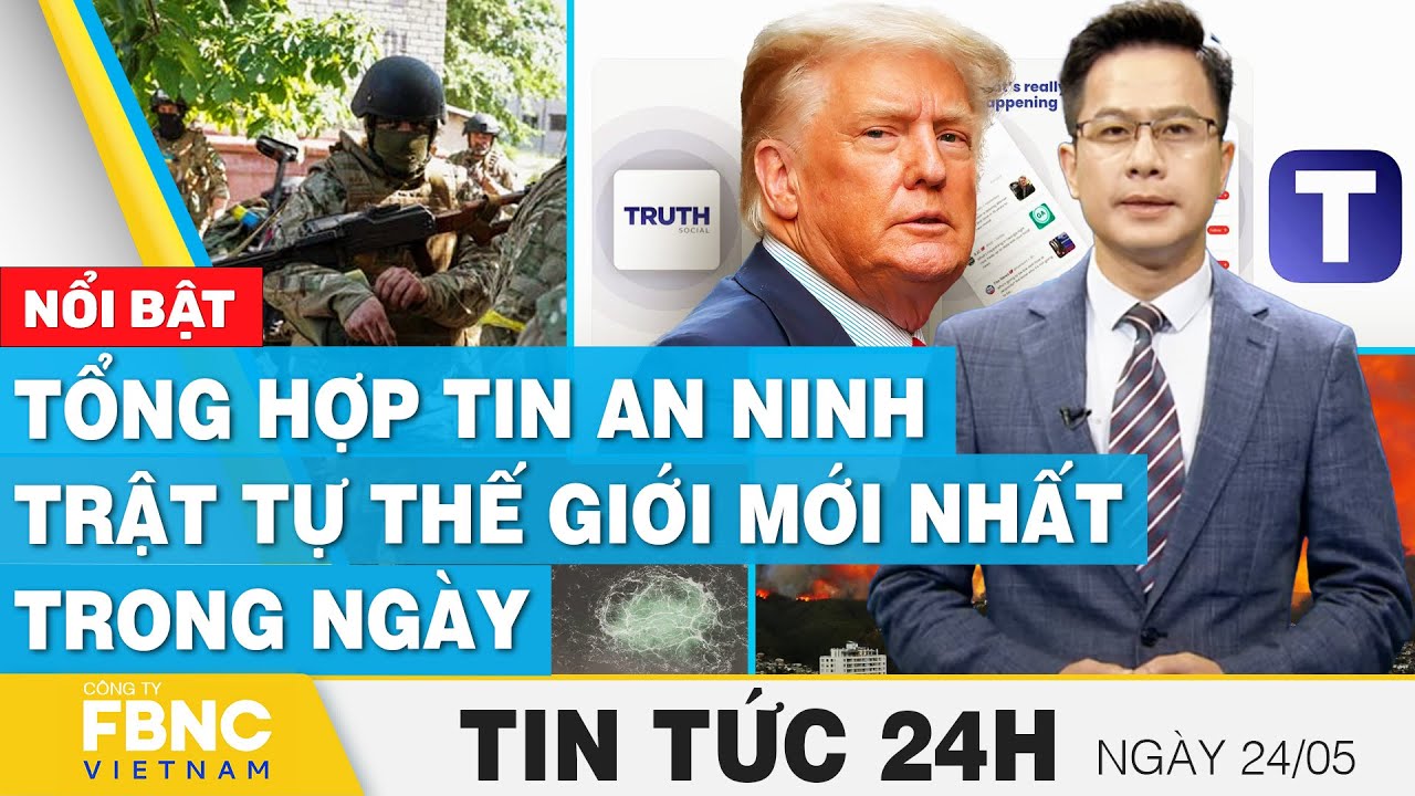 Tin Tá C 24h Má I Nháº T 24 5 Tá Ng Há P Tin An Ninh Tráº T Tá Tháº Giá I Má I