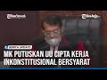 MK PUTUSKAN UU CIPTA KERJA INKONSTITUSIONAL BERSYARAT, APA DAMPAKNYA?