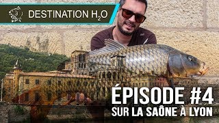 Destination H2O - Episode #4 - Sur la SAÔNE A LYON