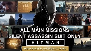 HITMAN Professional Mode - All Main Missions - Silent Assassin Suit Only