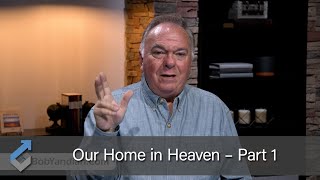 Our Home in Heaven – Part 1 - Student of the Word 1089