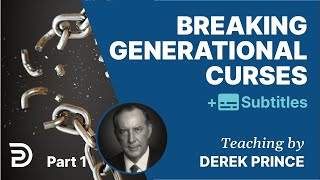 Breaking Generational Curses | Derek Prince
