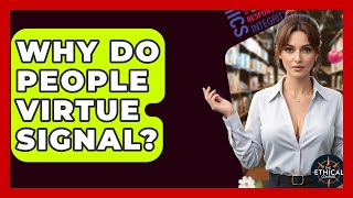 Why Do People Virtue Signal? - The Ethical Compass