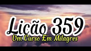 Lição 359 Um Curso em Milagres #meditação #umcursoemmilagres