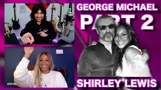 We're at it AGAIN! The concluding part of Shirley Lewis' fascinating insight on George Michael!