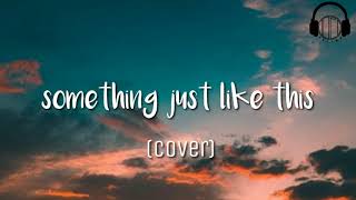 •Something just like this lyrics cover by (One Voice children's choir)