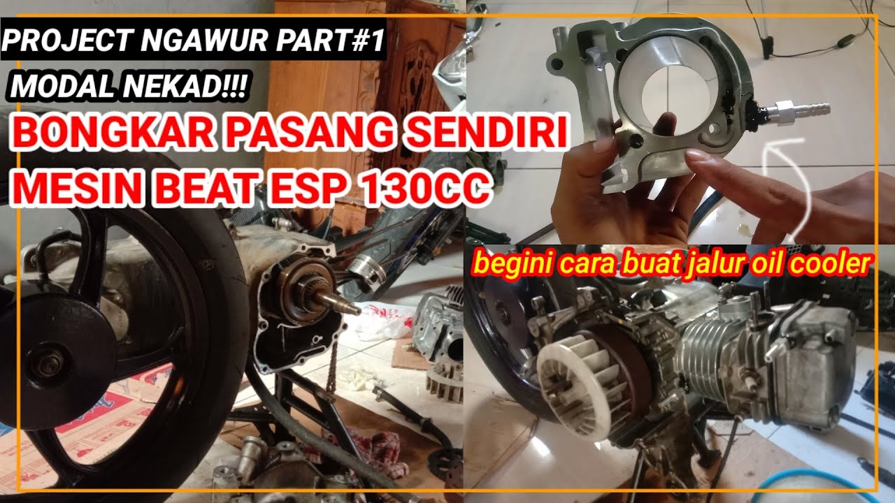 Bongkar Pasang Mesin Beat Esp 130cc Dan Pemasangan Jalur Oil Cooler ...