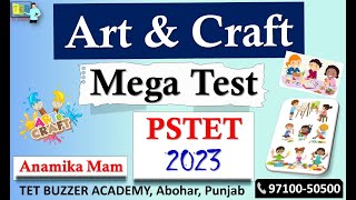 Art & Craft|| MEGA TEST|| PSTET- 2023|| Anamika Mam|| TET BUZZER|| 97100-50500