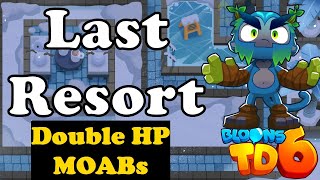 Bloons TD 6 Last Resort | Double HP MOABs | No Powers Used | Guide / Strategy / Tutorial