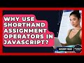 Why Use Shorthand Assignment Operators In JavaScript? - JavaScript Toolkit