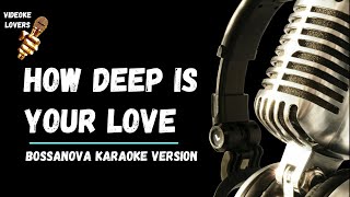 How Deep Is Your Love - Beegees (Karaoke Bossanova Female Version)